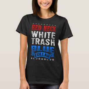Redneck White Trash Blue Collar Red Neck T-Shirt