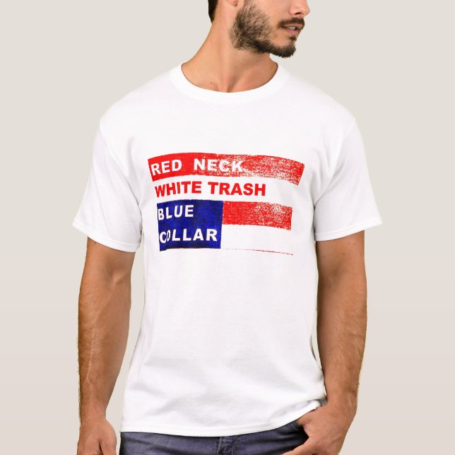 RedNeck White Trash Blue Collar T-shirt (Front)