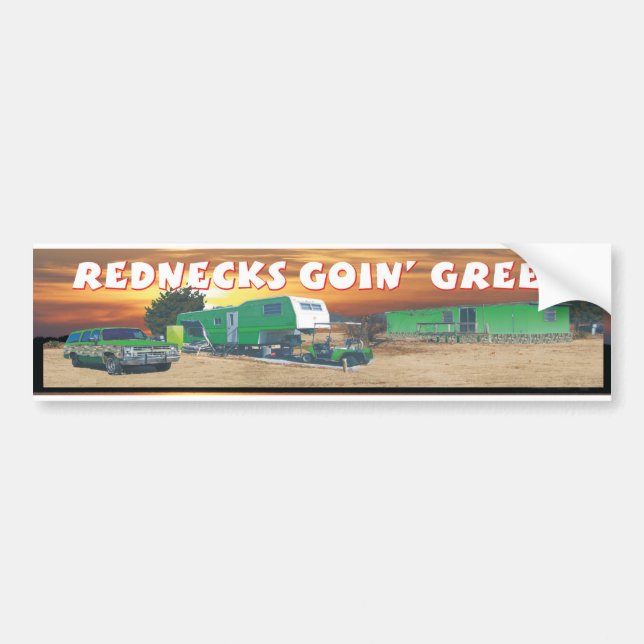 rednecks goin green bumper sticker (Front)