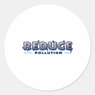 Reduce Pollution, Environmentalism, Environmental Classic Round Sticker