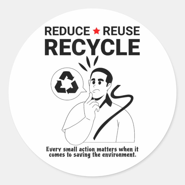 Reduce, Reuse, Recycle _ Environmental Protection  Classic Round Sticker (Front)