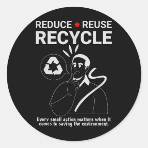 Reduce, Reuse, Recycle _ Environmental Protection Classic Round Sticker