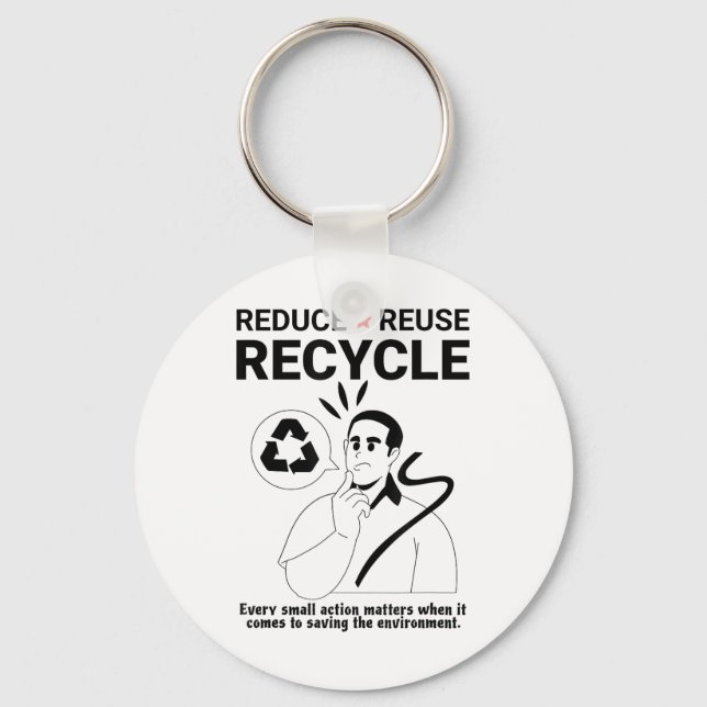 Reduce, Reuse, Recycle _ Environmental Protection  Key Ring (Front)