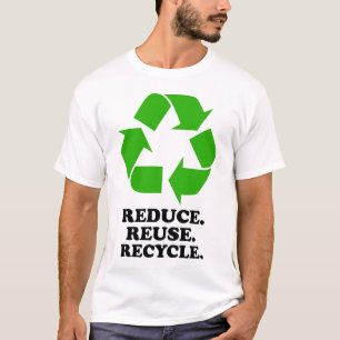 Reduce, Reuse, Recycle - Green Living T-Shirt