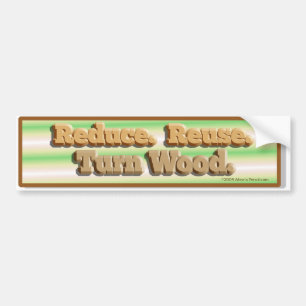 Reduce, Reuse, Turn Wood Bumper Sticker