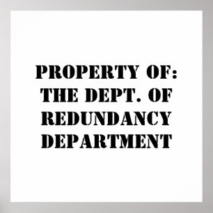 Redundancy Department Property Poster