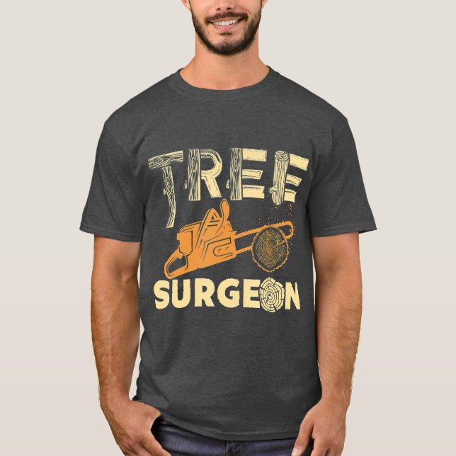 ree Surgeon Funny Arborist Gift T-Shirt (Front)