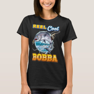 Reel Cool Bobba Fishing Dad Father Day Papa Daddy T-Shirt