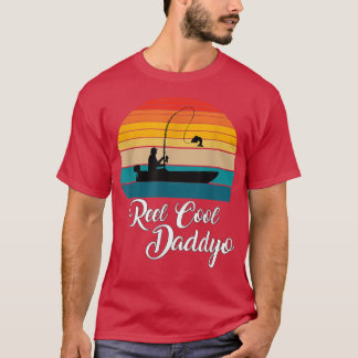 Reel Cool Daddyo Fishing Gifts  T-Shirt