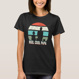Reel Cool Papa Daddy Fisherman Dad Father's Day Fi T-Shirt