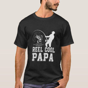 Reel Cool Papa Fish Fishing Father's Day Papa Dadd T-Shirt