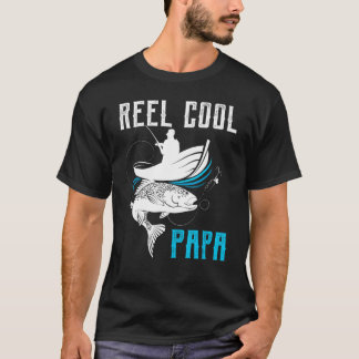 Reel Cool Papa Fishing Dad Father's Day Fisherman T-Shirt