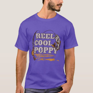 Reel Cool PoppyFishing Grandpa Proud Fisher Saying T-Shirt