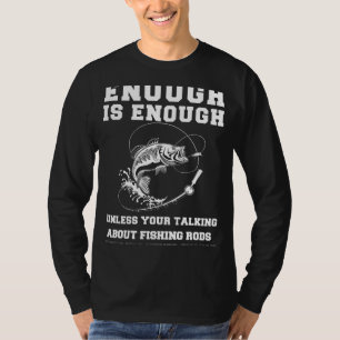 Reel Enthusiasts Wisdom: Never Enough, Especially  T-Shirt