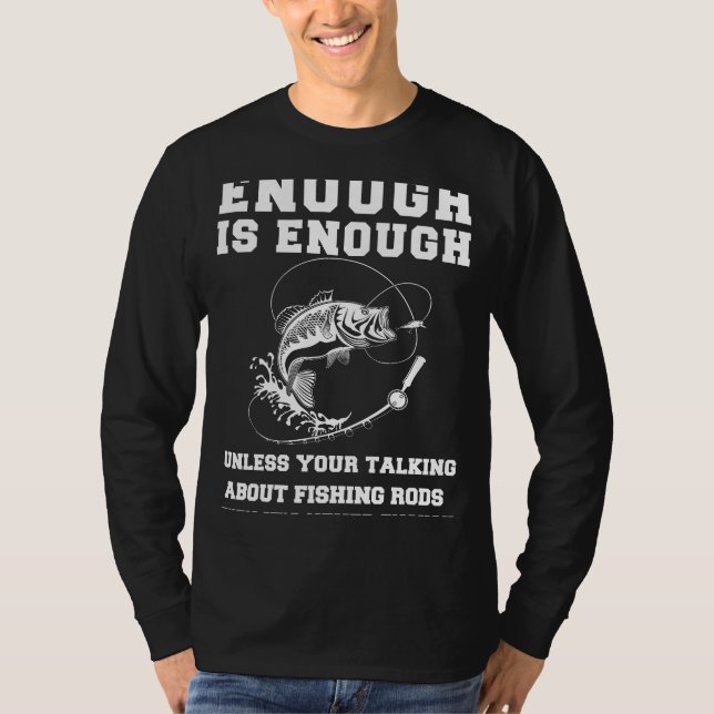 Reel Enthusiasts Wisdom: Never Enough, Especially  T-Shirt (Front)
