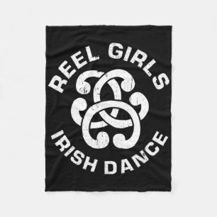 Reel Girls Irish Dance Dancer Funny Irish Dancing Fleece Blanket