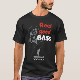 Reel Good Bass A fisherman Quote Bass Fishing T-Shirt
