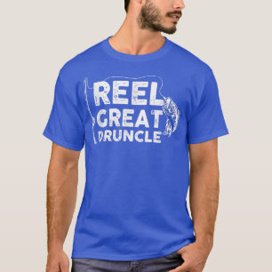 Reel Great Druncle Fishing Daddy or Fisherman Gran T-Shirt