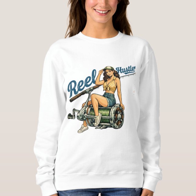 Reel Hustler Retro Fishing Pin-Up Chicks Who Fish  Sweatshirt (Front)