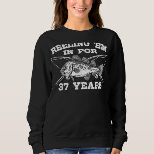 Reeling 'Em In For 37 Years Birthday 37th Bday Cel Sweatshirt