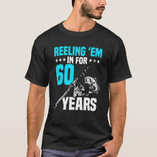 Reeling 'em In For 60 Years Birthday 60th Bday Cel T-Shirt
