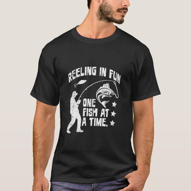 Reeling in Fun, One Fish at a Time T-Shirt (Front)