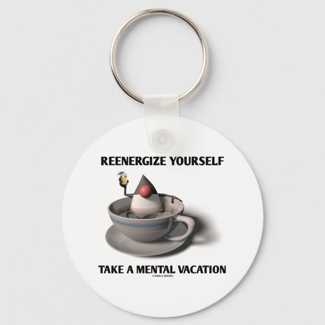 Reenergize Yourself Take A Mental Vacation Key Ring (Front)