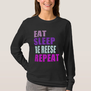 Reese Eat Sleep Be Repeat Reese T-Shirt