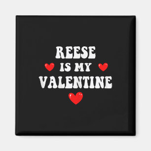 Reese Is My Valentine Personalized Custom Reese Magnet