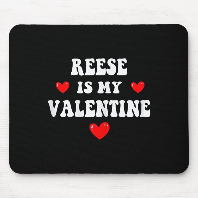 Reese Is My Valentine Personalized Custom Reese  Mouse Pad (Front)