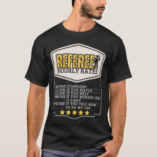 Referee Hourly Rates Funny Umpire T-Shirt
