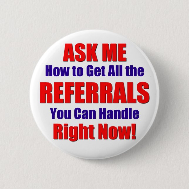 "Referral Button" 6 Cm Round Badge (Front)