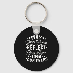 Reflect Hope Not Fear – Motivational Choice Quote Key Ring