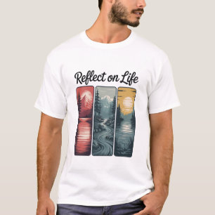 Reflect on Life Lake Inspirational Mindful Nature  T-Shirt