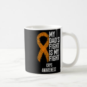 Reflex Sympathetic Dystrophy My Dad's Fight Is My  Coffee Mug