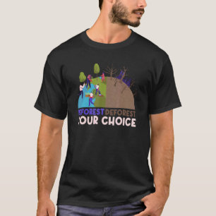 Reforest Deforest Your Choice Rainforest Reforesta T-Shirt