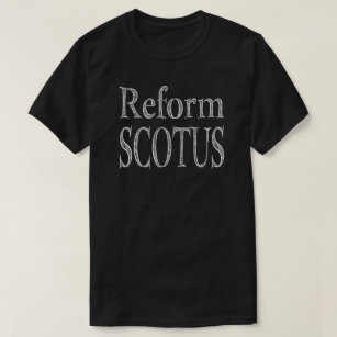 Reform SCOTUS T-Shirt