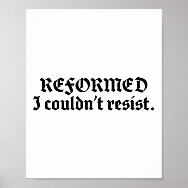Reformed Theology I Couldn't Resist Funny Reformed Poster (Front)