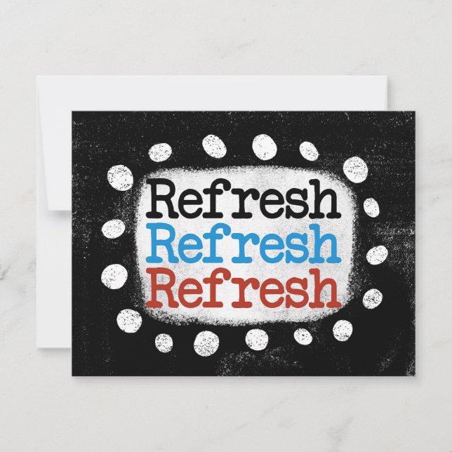 Refresh Refresh Refresh Greeting Card (Front)