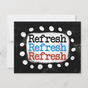 Refresh Refresh Refresh Greeting Card