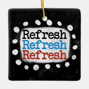 Refresh Refresh Refresh Ornament