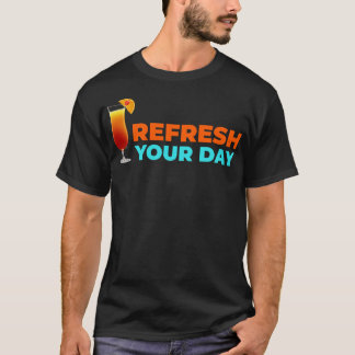 Refresh your day 1 T-Shirt