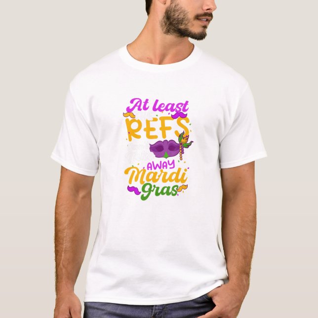 Refs Can't Take Away Mardi Gras Design Mardi Gras T-Shirt (Front)