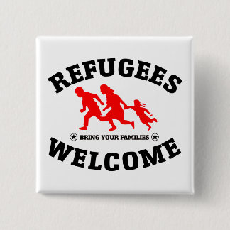Refugees Welcome Bring Your Families 15 Cm Square Badge
