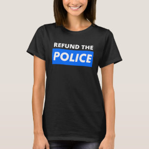 Refund The Police Anti Defund The Police Support T T-Shirt