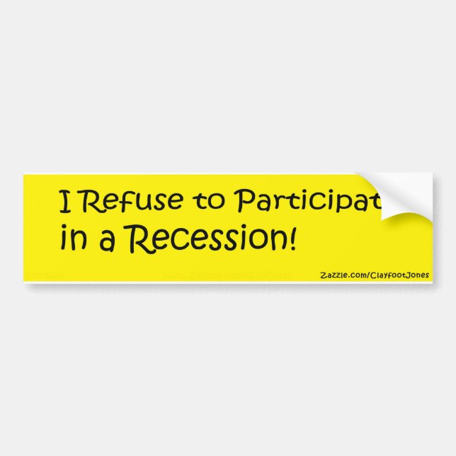 Refuse the Recession Bumper Sticker (Front)