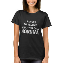 Refuse to Become Normal