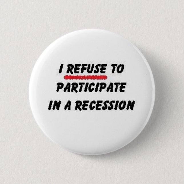 refuse to participate in recession 6 cm round badge (Front)