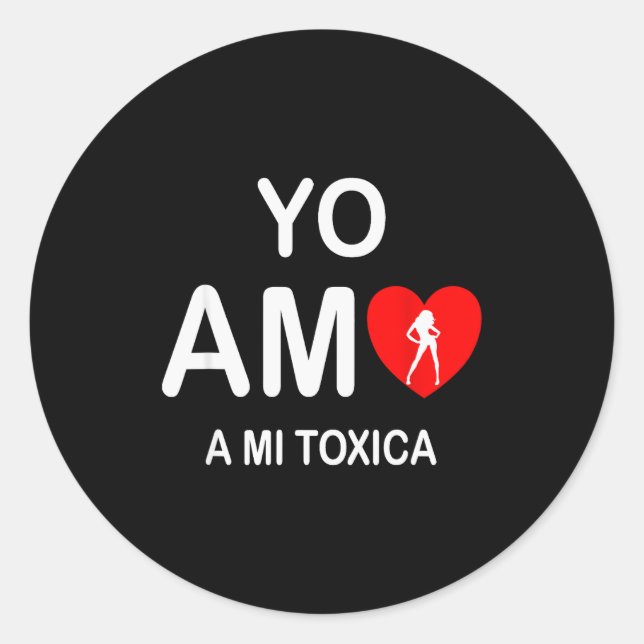 Regalos En Espanol Yo Amo A Mi Toxica San Valentin Classic Round Sticker (Front)
