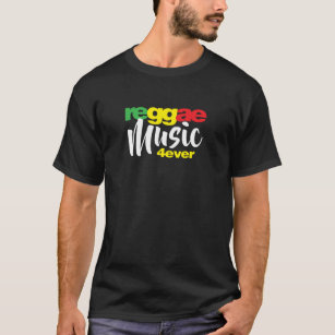 Reggae Music 4ever T Shirt for Reggae Lovers